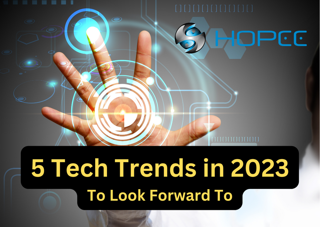 5 Tech Trends In 2023 To Look Forward To